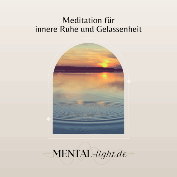 Mental-Light | Meditation für Innere Ruhe und Gelassenheit